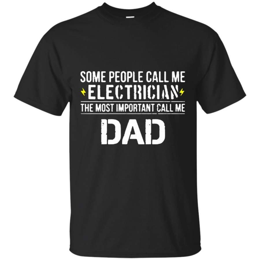 AGR Father s Day Papa T-shirts Some People Call Me Electrician the Most Important Call Me Dad Shirts Hoodies Sweatshirts