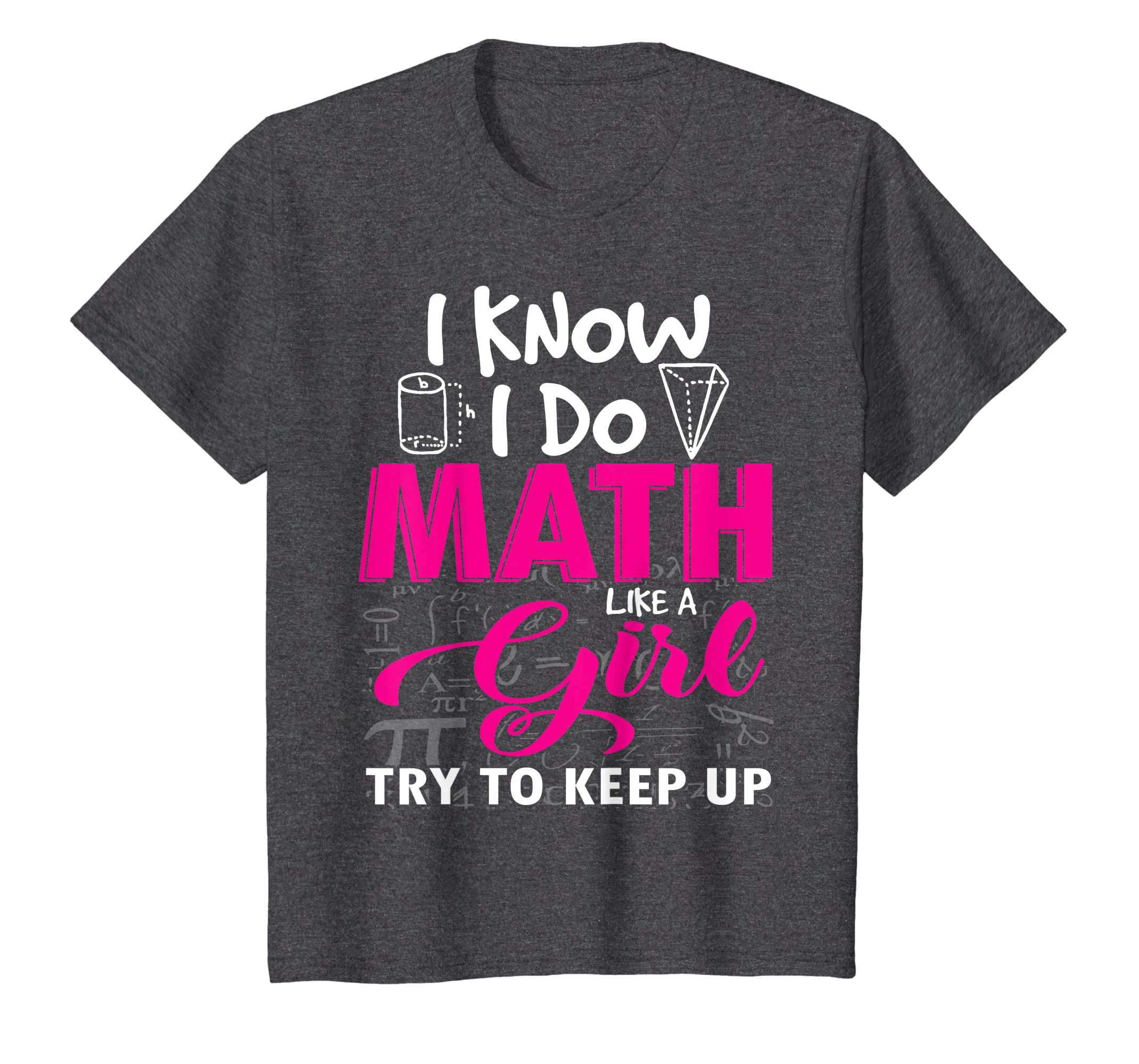 I Know I Do Math Like A Girl Try To Keep Up Math Tshirt Gift