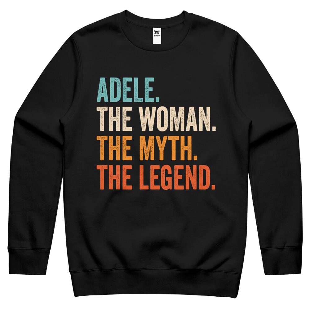 Adele The Woman The Myth The Legend First Name Adele Crewneck Sweatshirt