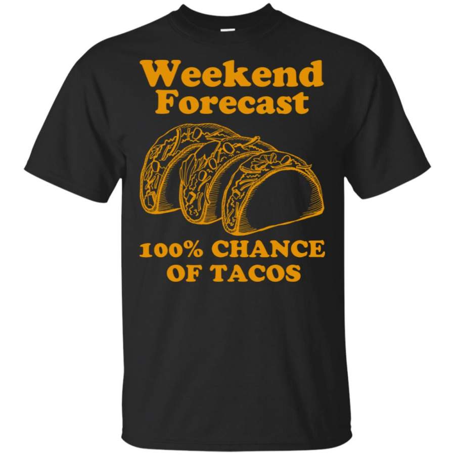 Weekend forecast 100% chance of tacos shirt