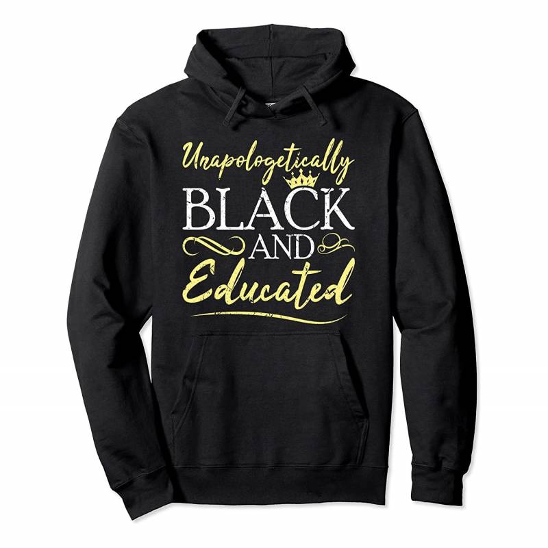 Unapologetically Black Educated Black History Month Melanin Pullover Hoodie, T-Shirt, Sweatshirt, Tank Top, Racerback, Dolman