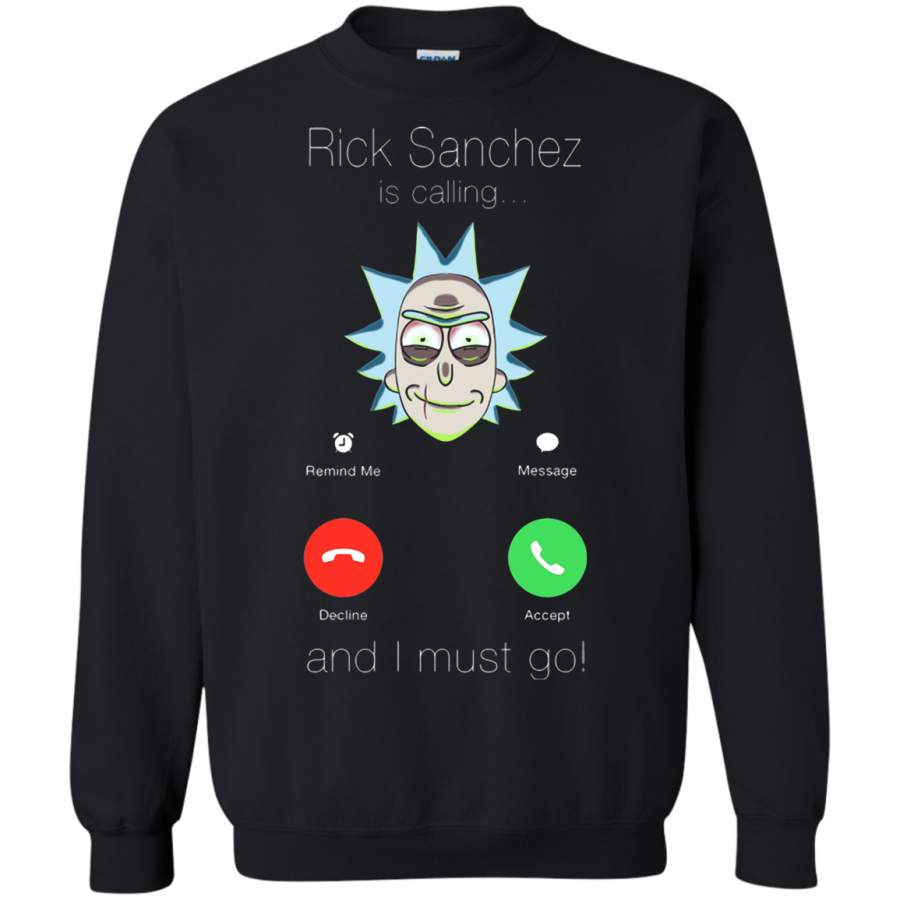 AGR Rick Sanchez Is Calling And I Must Go Incoming Call Sweatshirt