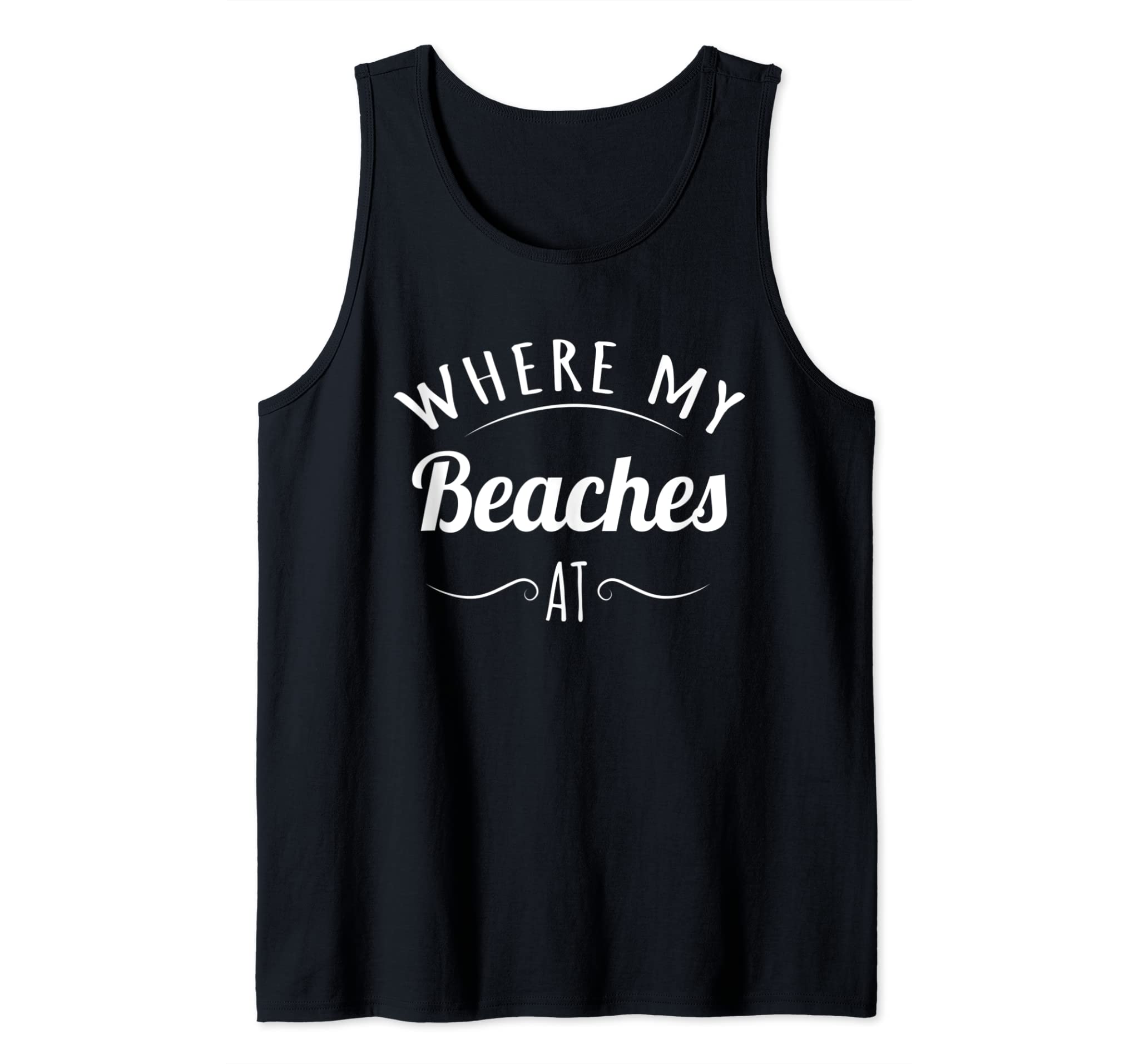 Where My Beaches At Shirt for Women,Men,Salty Beach Please Tank Top