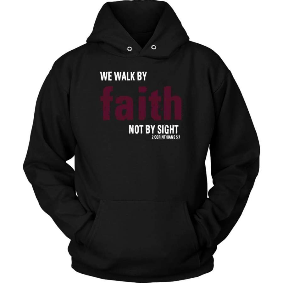 2 Corinthians 5:7 We walk by faith not by sight hoodie | Christian apparel