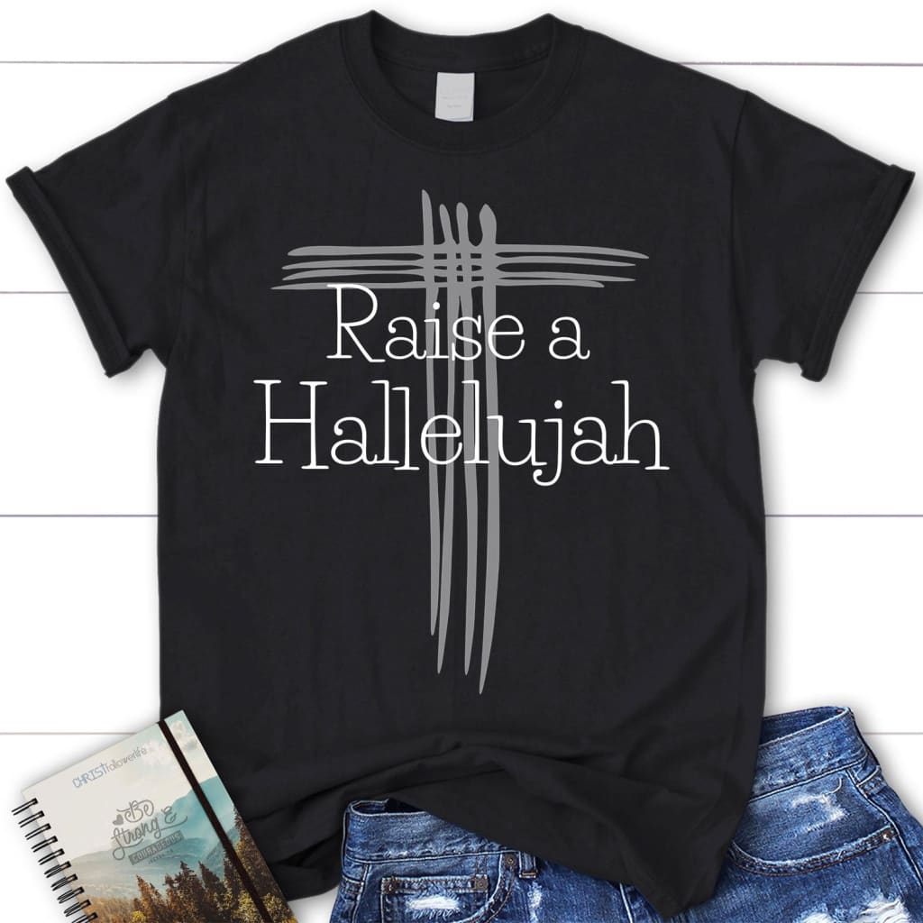 Raise A Hallelujah Tee Shirt – Women’S Christian T-Shirt