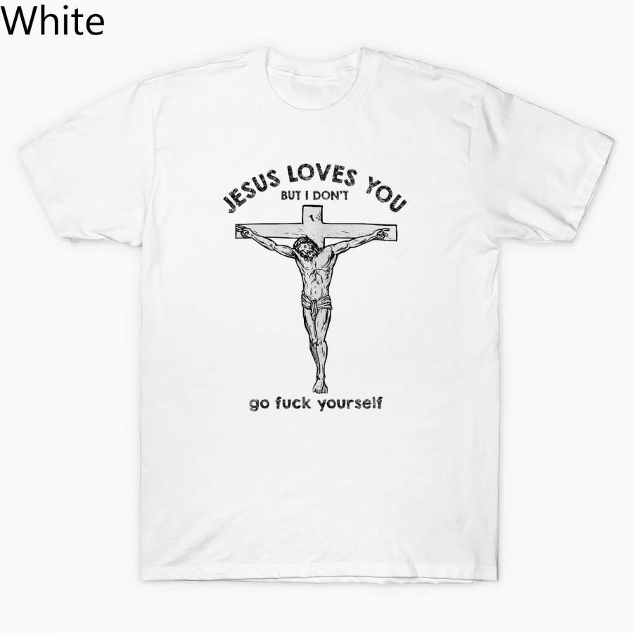 Jesus Loves You But I Don’T F*Ck Yourself Vintage Men’S Short Sleeve T Shirt Cotton Tee