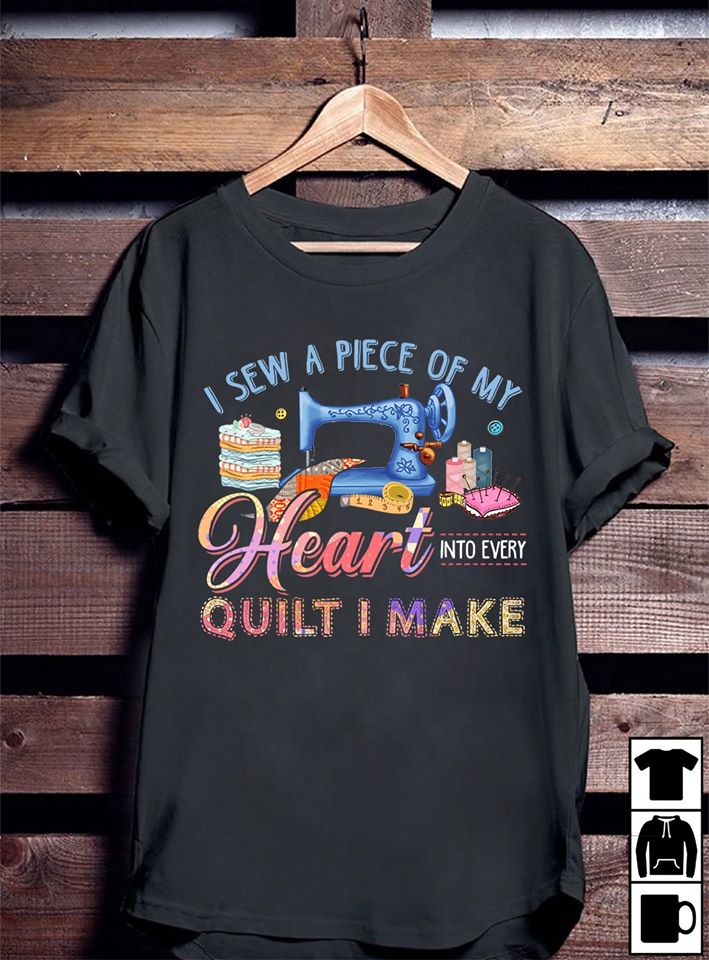 I Sew A Piece Of My Heart Into Every Quilt I Make Standard Men T-shirt