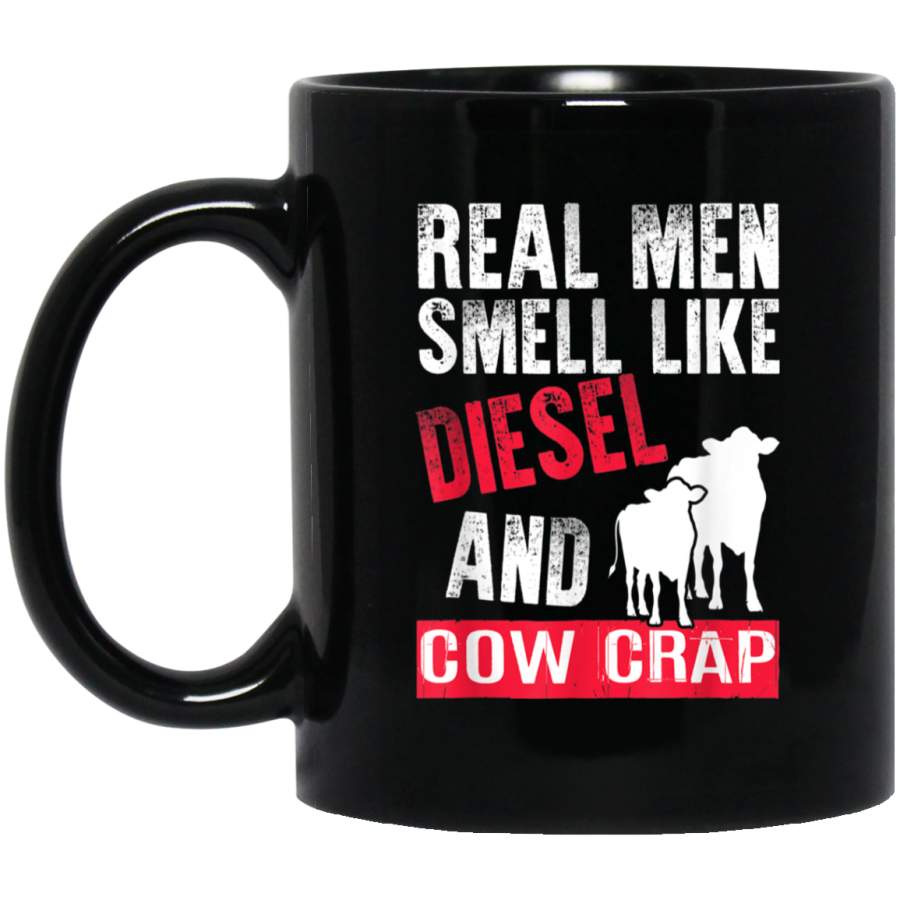 Funny Dairy Farmer Real Men Smell Like Diesel and Cow Crap 11 oz 15 oz Black Mug