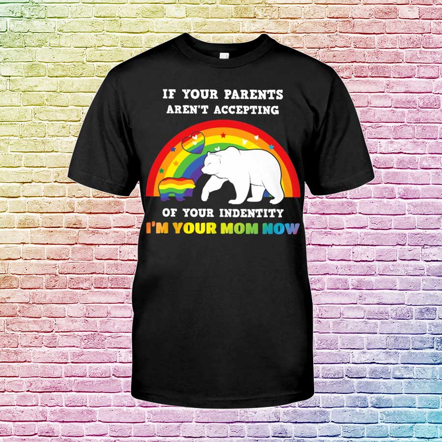 Proud Pride Mom Shirt, Lgbt If Your Parents Aren’T Accept I’M Your Mom Classic T-Shirt, Shirts For Pride