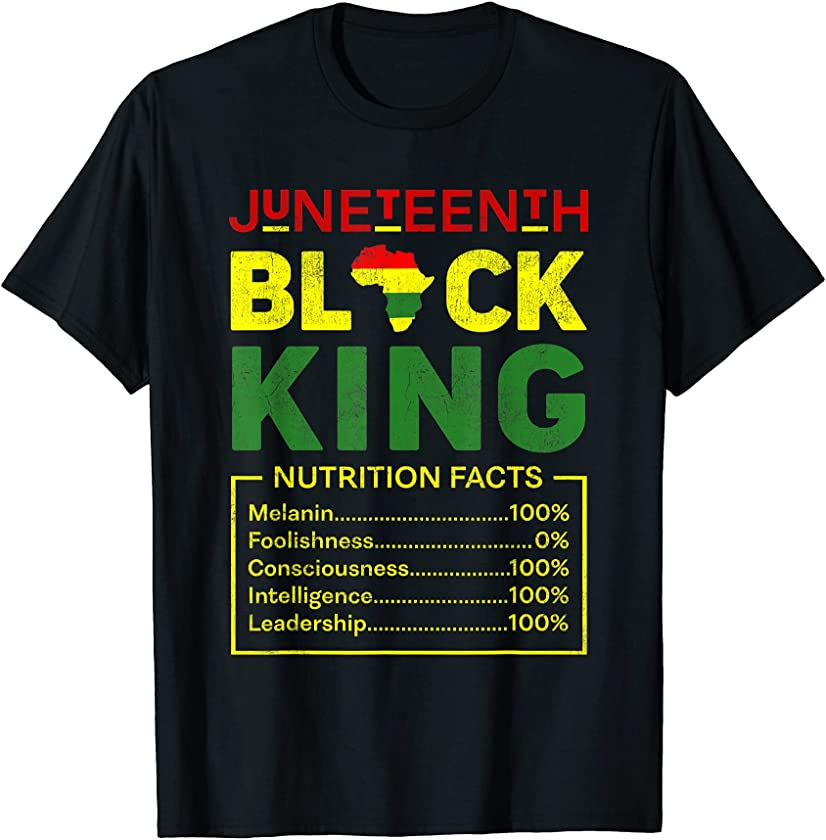 Juneteenth Black King Nutritional Facts Mens Boys Dad T-Shirt