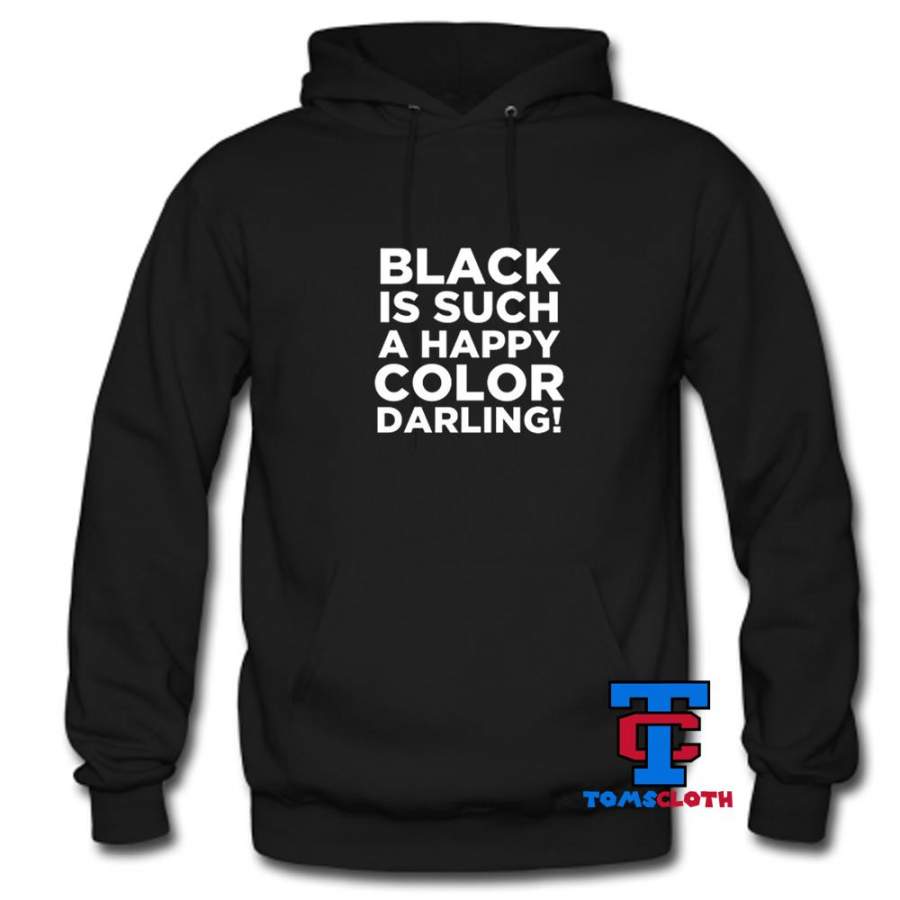 Black Is Such A Happy Color Hoodie