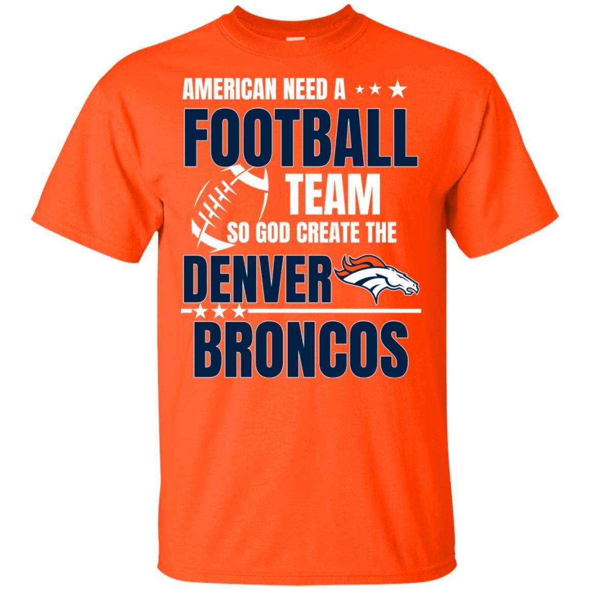 American Need A Denver Broncos Team T Shirt