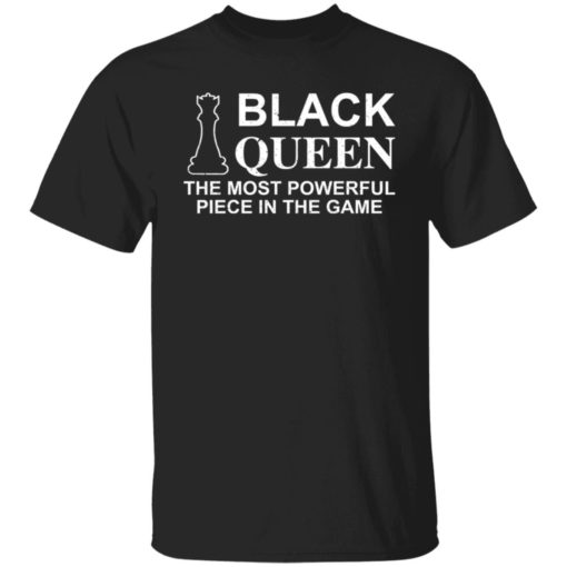 Black Queen The Most Powerful Piece In The Game Shirt