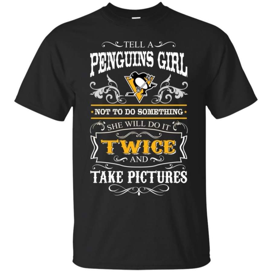 She Will Do It Twice And Take Pictures Pittsburgh Penguins T Shirt