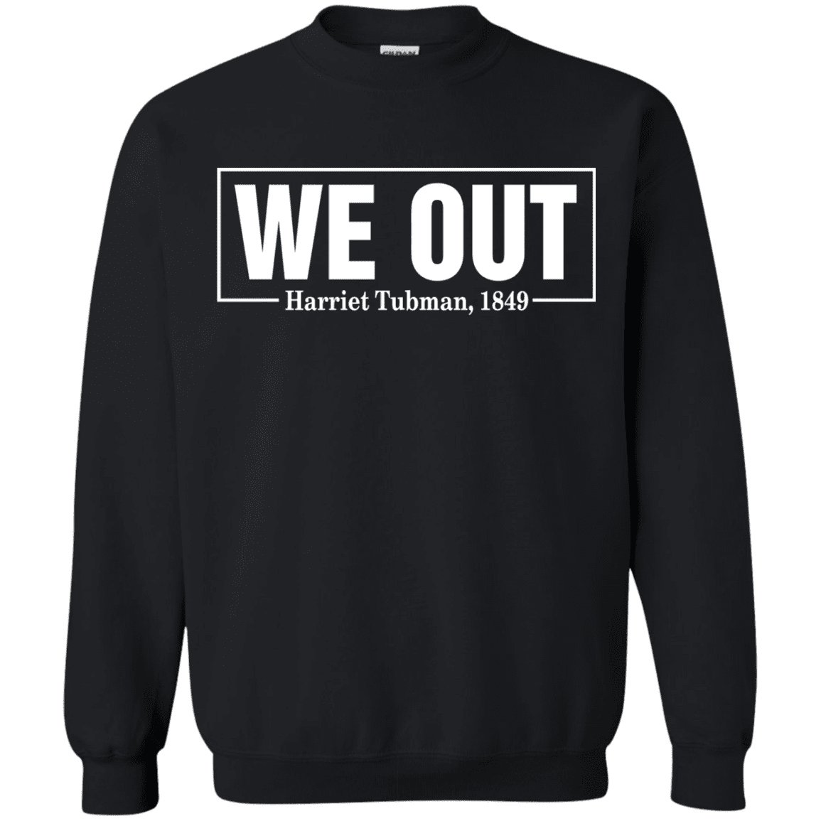 we out harriet tubman sweatshirt