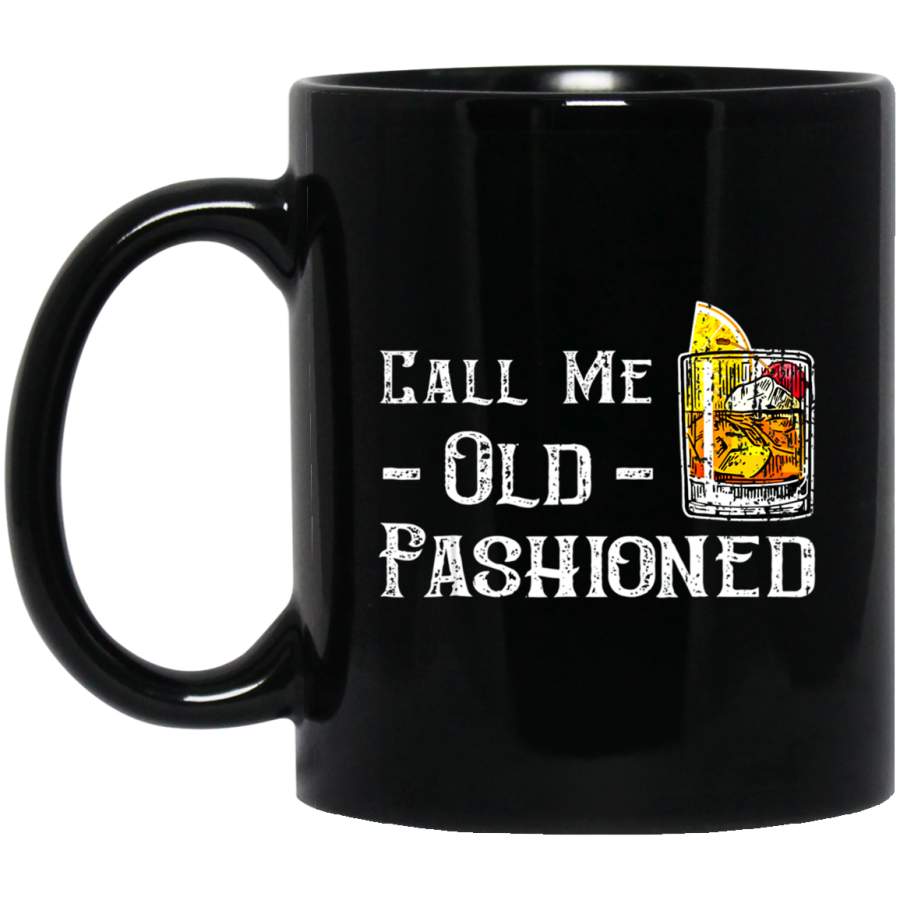 Call Me Old Fashioned Shirt – Vintage Whiskey Lover 11 oz Mug