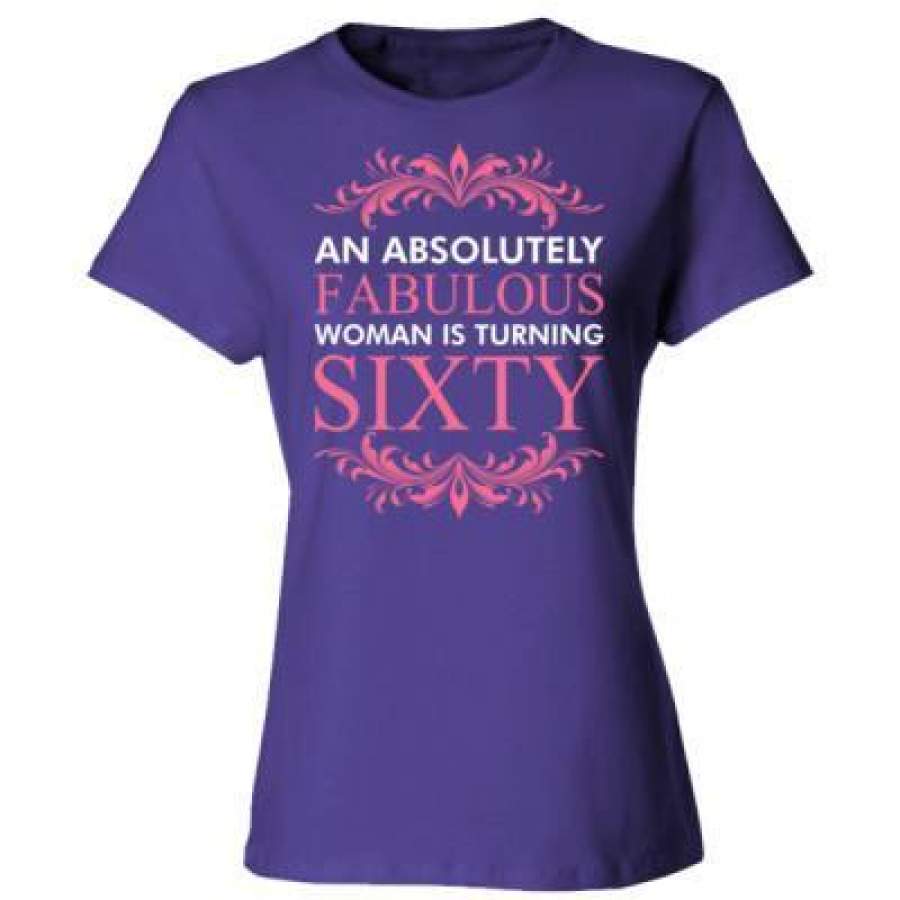 AGR An Absolutely Fabulous Woman Is Turning Sixty – Ladies’ Cotton T-Shirt