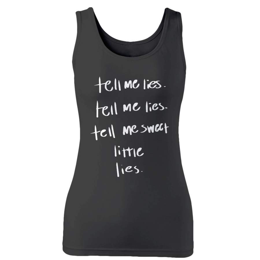 Tell Me Lies Tell Me Sweet Little Lies Woman’s Tank Top