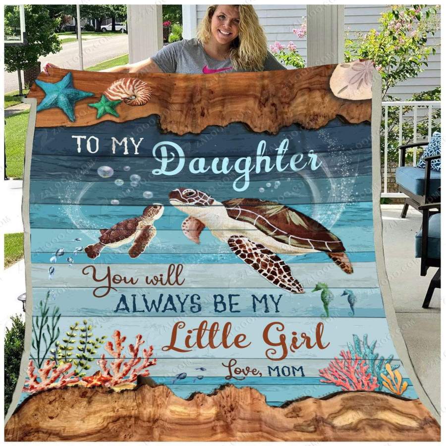 Blanket Gift For    Daughter Turtle – You’ll Always Be My Little Girl