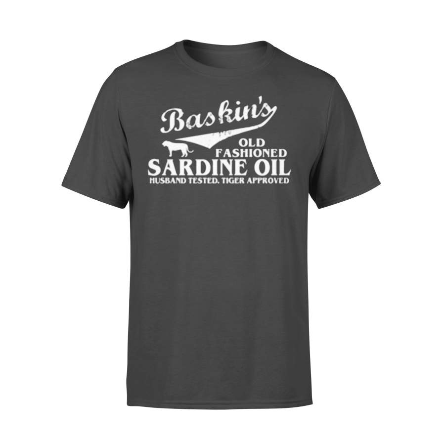 Tiger King Baskin’s Old Fashioned Sardine Oil Husband Tested Tiger Approved  T-shirt