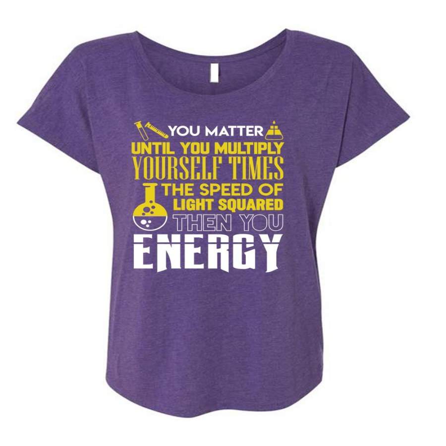 You Multiply Yourself Times The Speed T Shirt, Being A Chemist T Shirt, Cool Shirt (Ladies’ Triblend Dolman Sleeve)