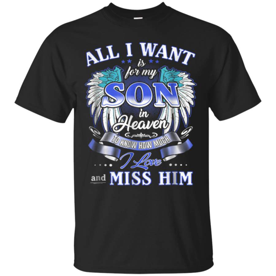 AGR ALL I WANT IS FOR MY SON IN HEAVEN TSHIRT FOR MEN