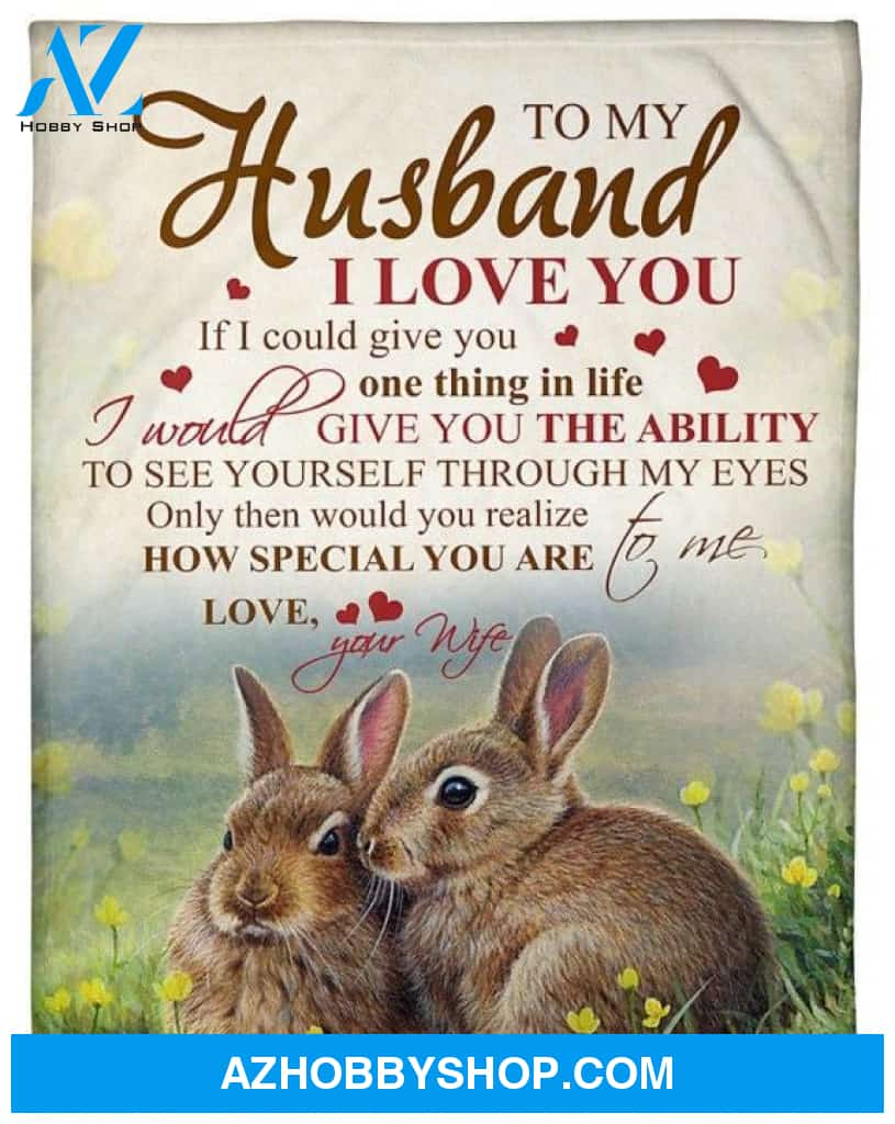 To My Husband Rabbits Fleece Blanket From Wife I Love You You Are Special To Me