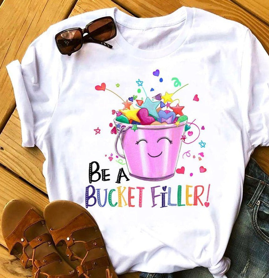 Funny Be A Bucket Filler Gift Standard/Premium T-Shirt