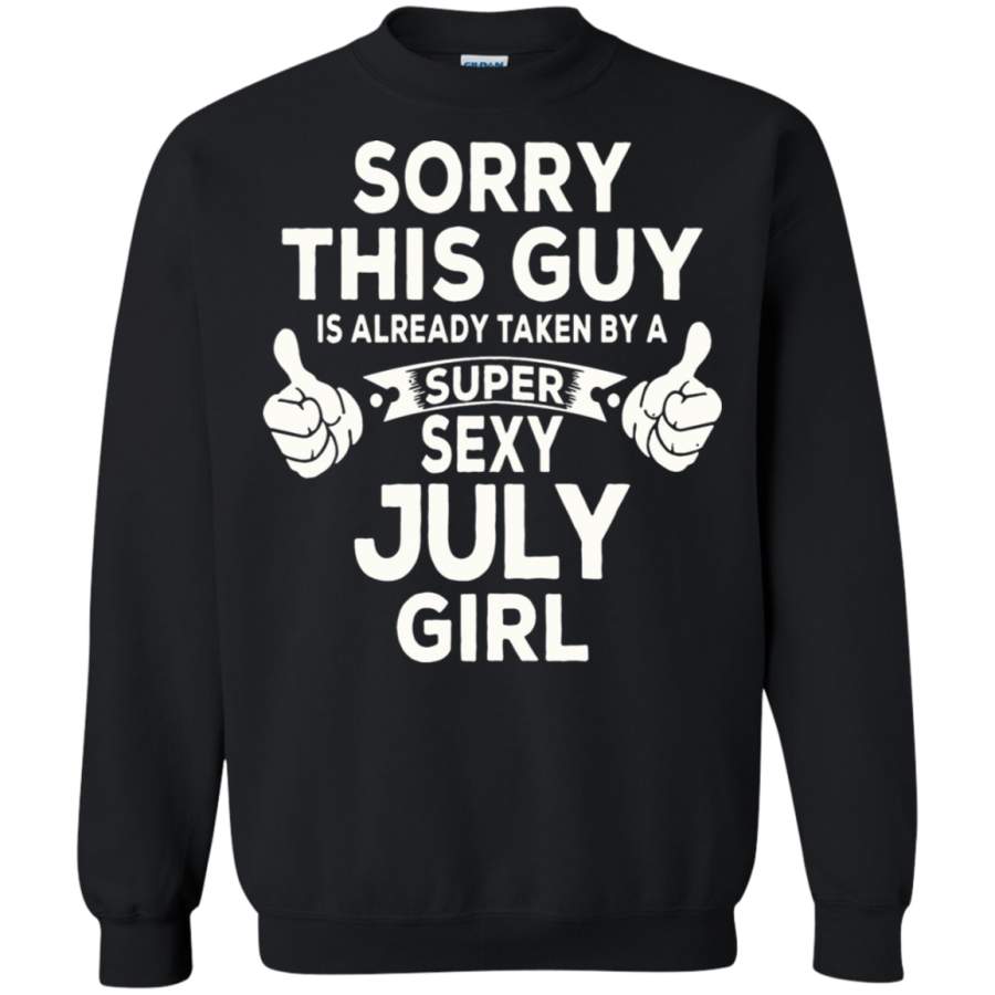 AGR Sorry This Guy Is Already Taken By A Super Sexy July Girl Sweatshirt