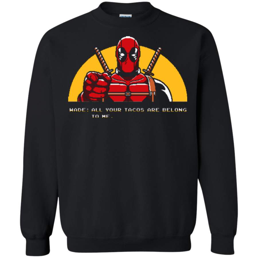 All Your Tacos Are Belong To Me Crewneck Sweatshirt