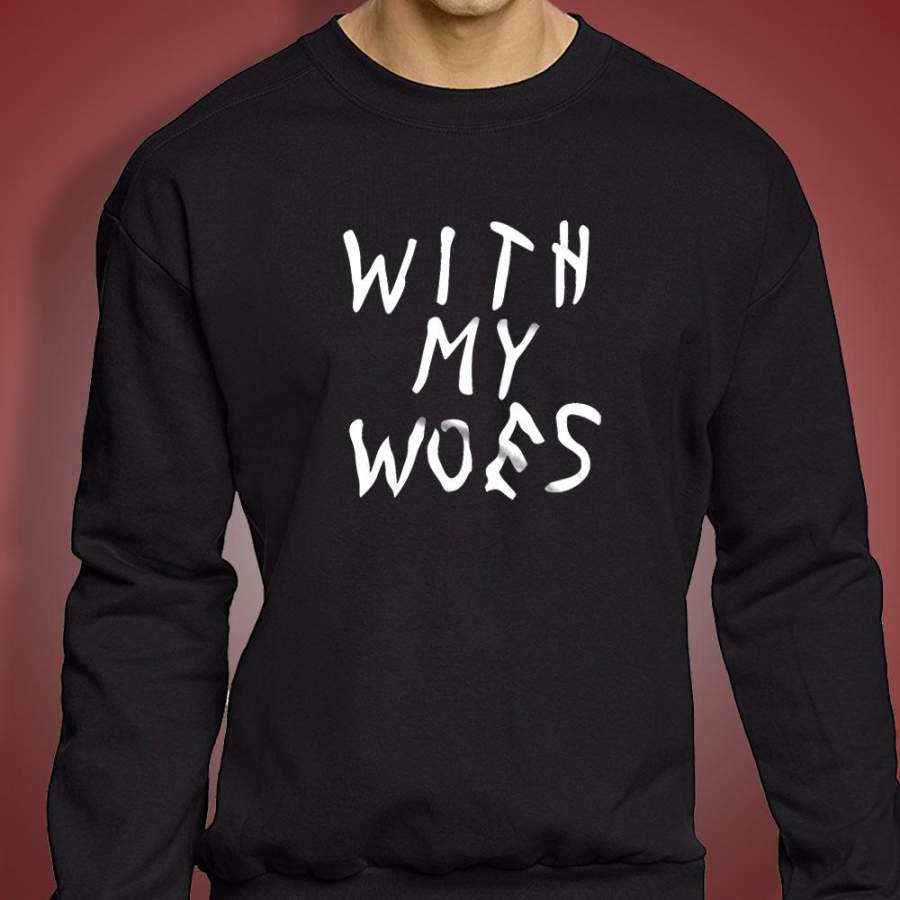 With My Woes Drake Men’S Sweatshirt