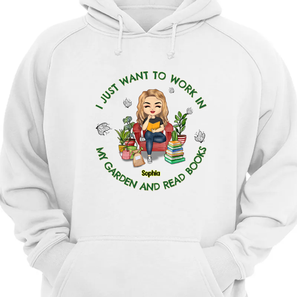 I Want To Work In My Garden And Read Books – Personalized Custom Hoodie Sweatshirt