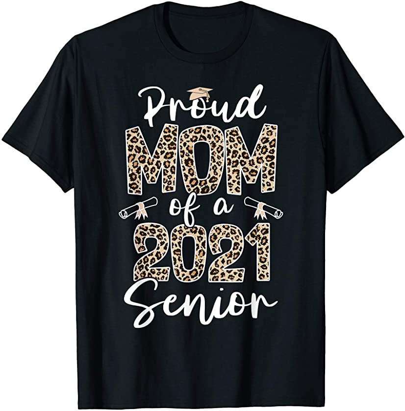 Proud Mom Of A Class Of 2021 Senior Leopard Gifts T-Shirt