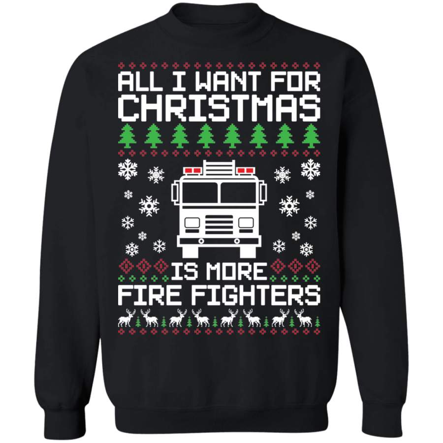 All I Want For Christmas Is More Fire Fighters Ugly Christmas Crewneck Sweatshirt