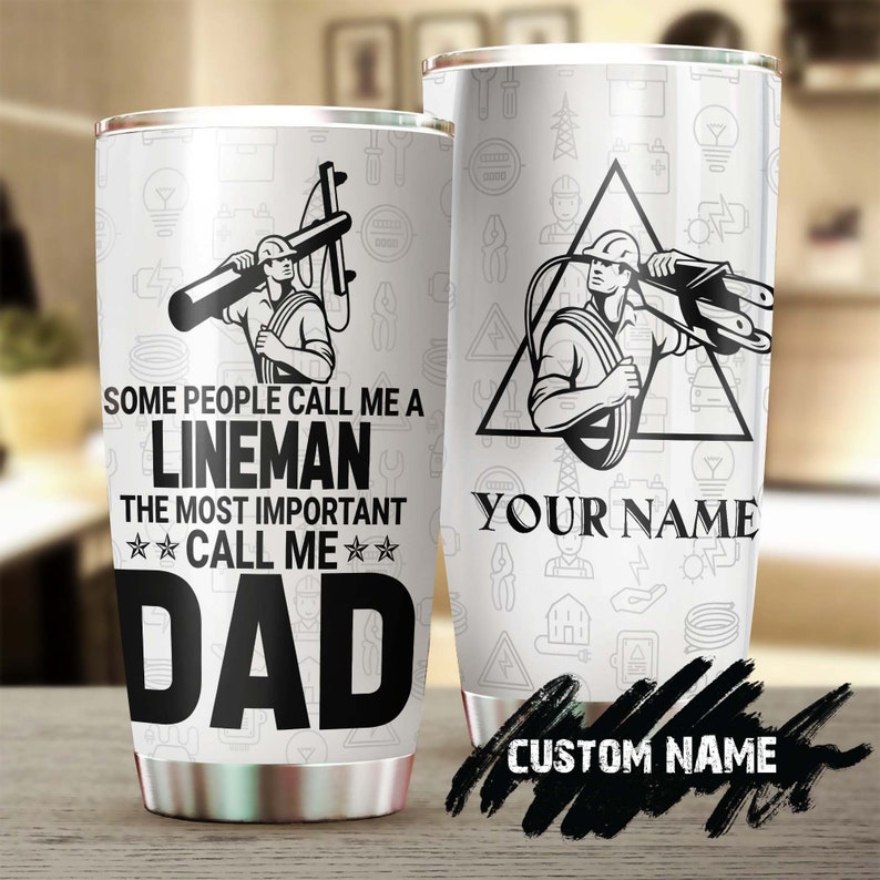 People Call Me A Lineman Important People Call Me Dad Personalized Tumbler-Birthday Christmas Gift Father’S Day Gift For Lineman Dad Dad