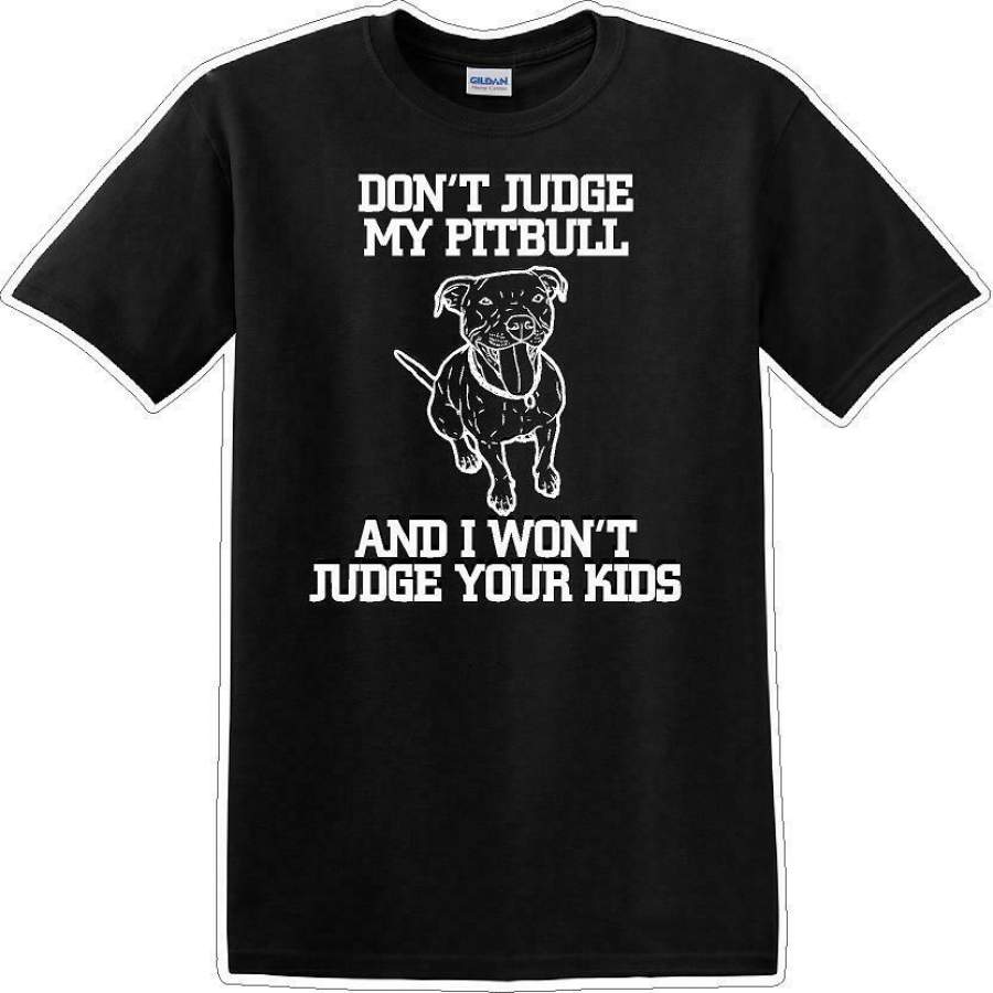 Don’t judge Pitbull – Dog- Novelty T-shirt