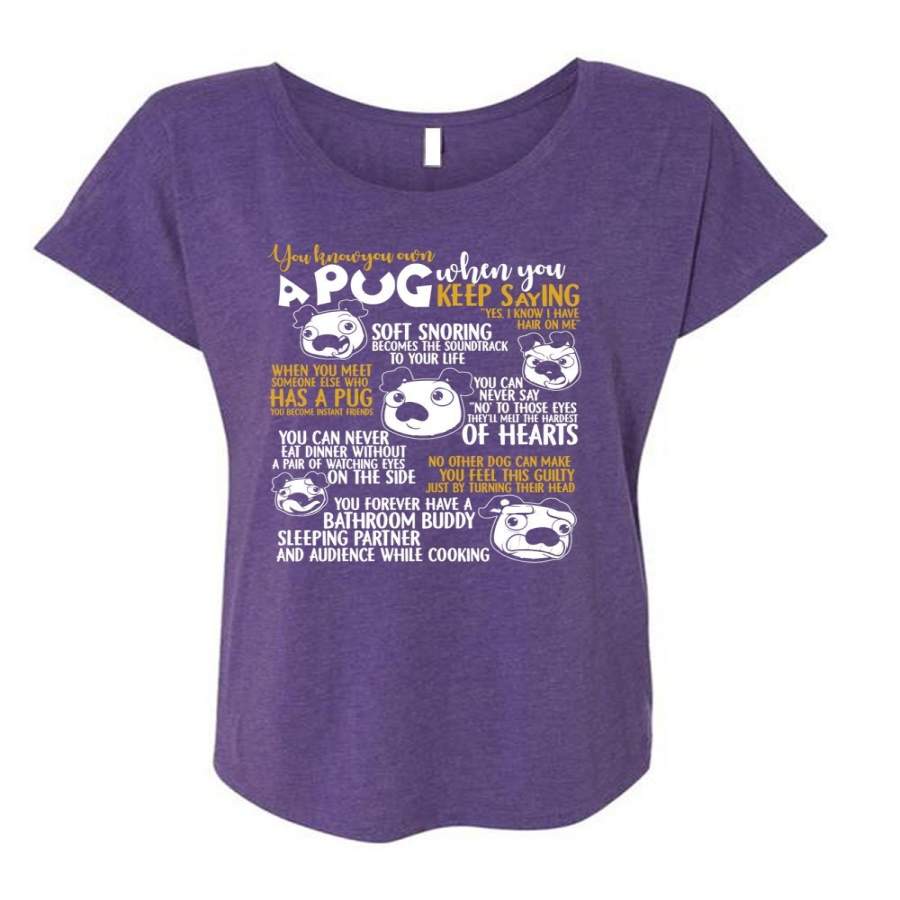 You Know You Own A Pug T Shirt, My Favorite T Shirt, Cool Shirt (Ladies’ Triblend Dolman Sleeve)