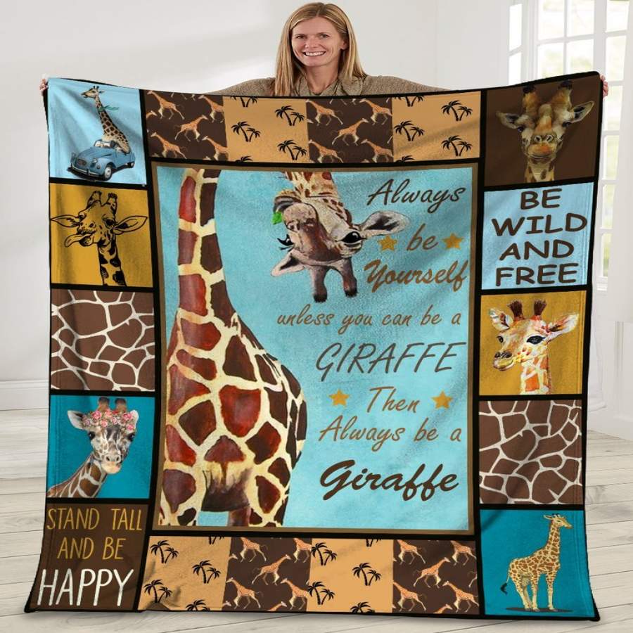 Always Be Yourself Unless You Can Be A Giraffe Giraffe Wild Animals Fleece Blanket