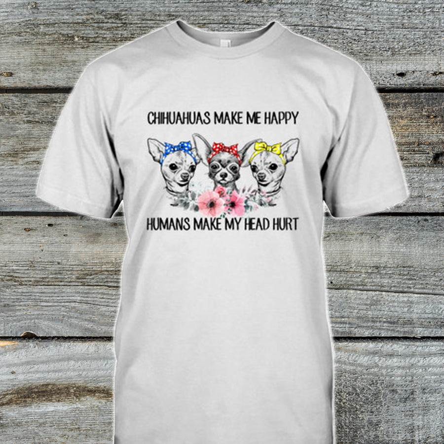 Chihuahua Makes Me Happy Tshirt  Love Pets