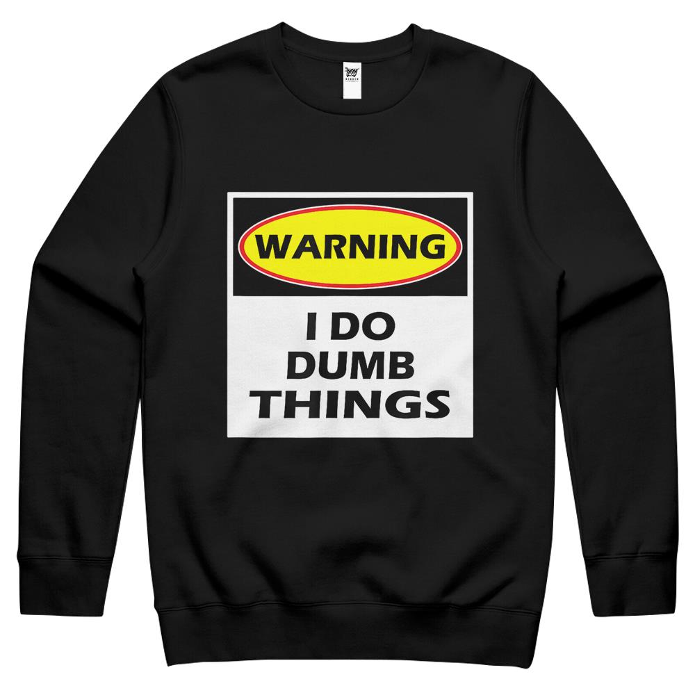 Funny Shirt Men Women Warning I Do Dumb Things Crewneck Sweatshirt