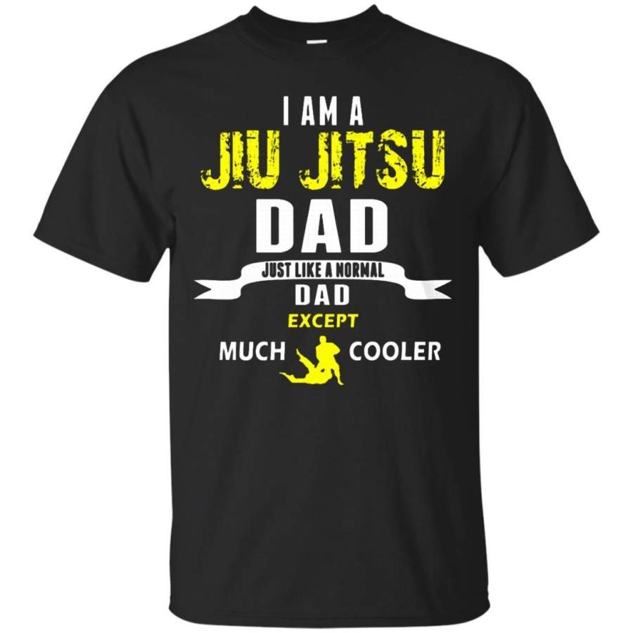 AGR Father s Day Papa T-shirts I Am A Jiu Jitsu Dad Just Like A Normal Dad Except Much Cooler Shirts Hoodies Sweatshirts