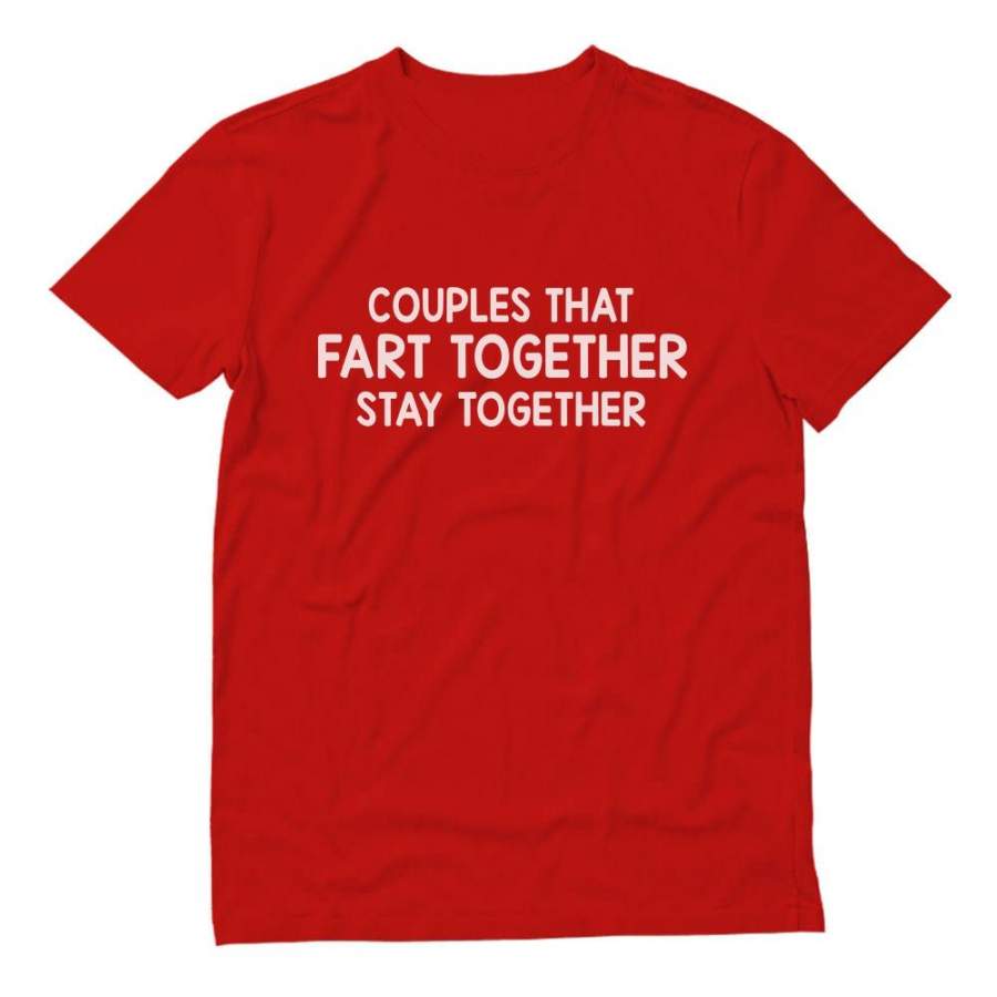 Couples That Fart Together Stay Together T-Shirt