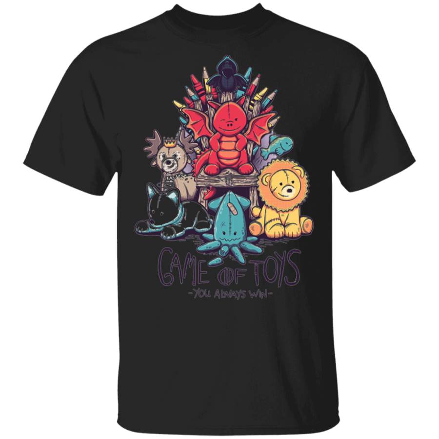 Game Of Toys – You Always Win Shirt