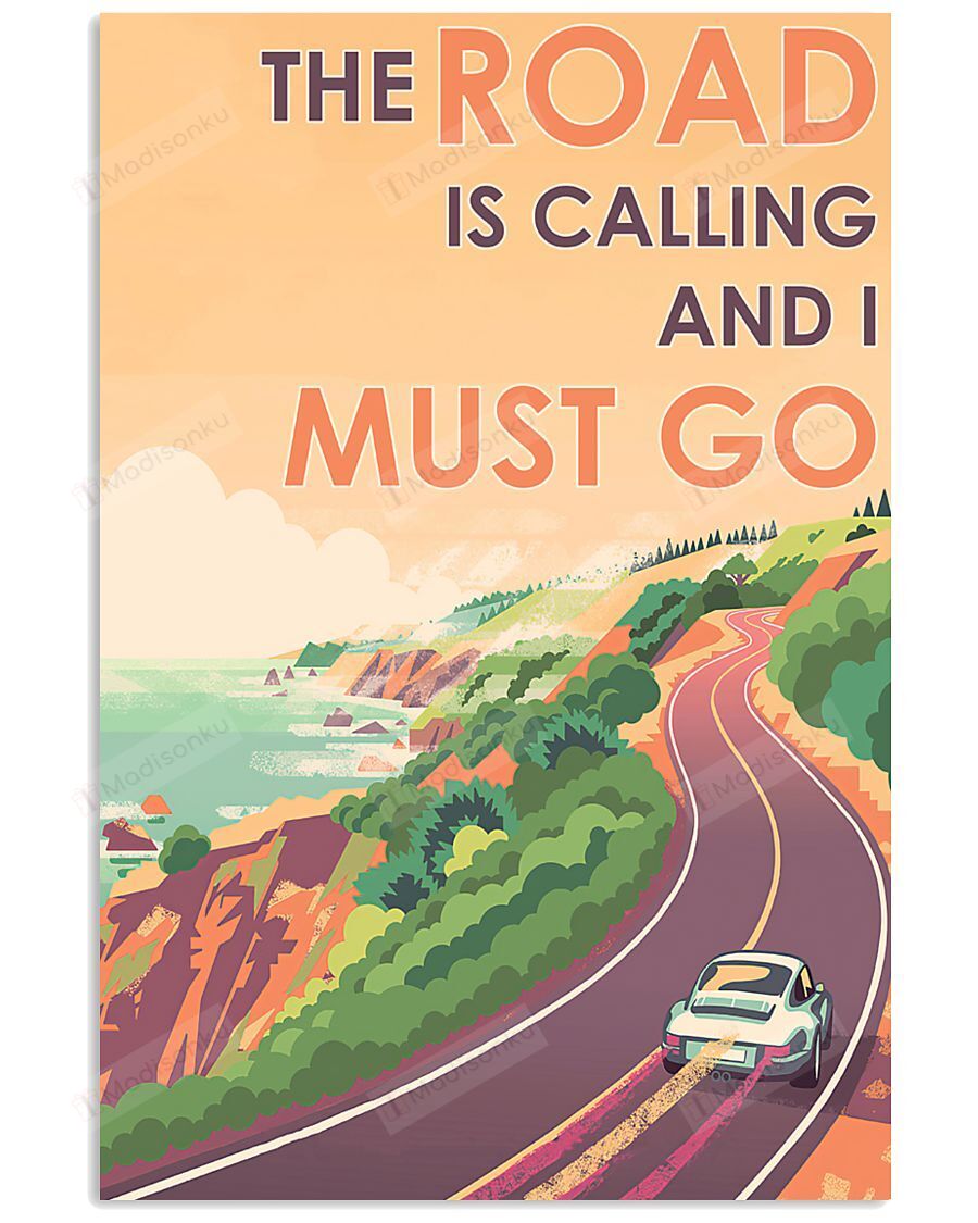 The Road Is Calling And I Must Go Vertical Poster – Print Perfect, Ideas On Xmas, Birthday, Home Decor, No Frame Full Size