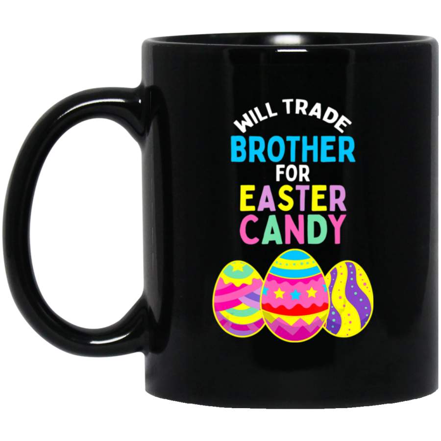 Will Trade Brother for Easter Candy Eggs Kids Boys Girls Black Mug