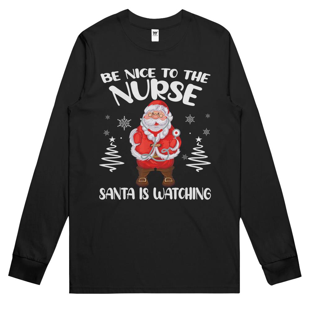 Be Nice To The Nurse Santa Is Watching Nursing Christmas Long Sleeve T Shirts