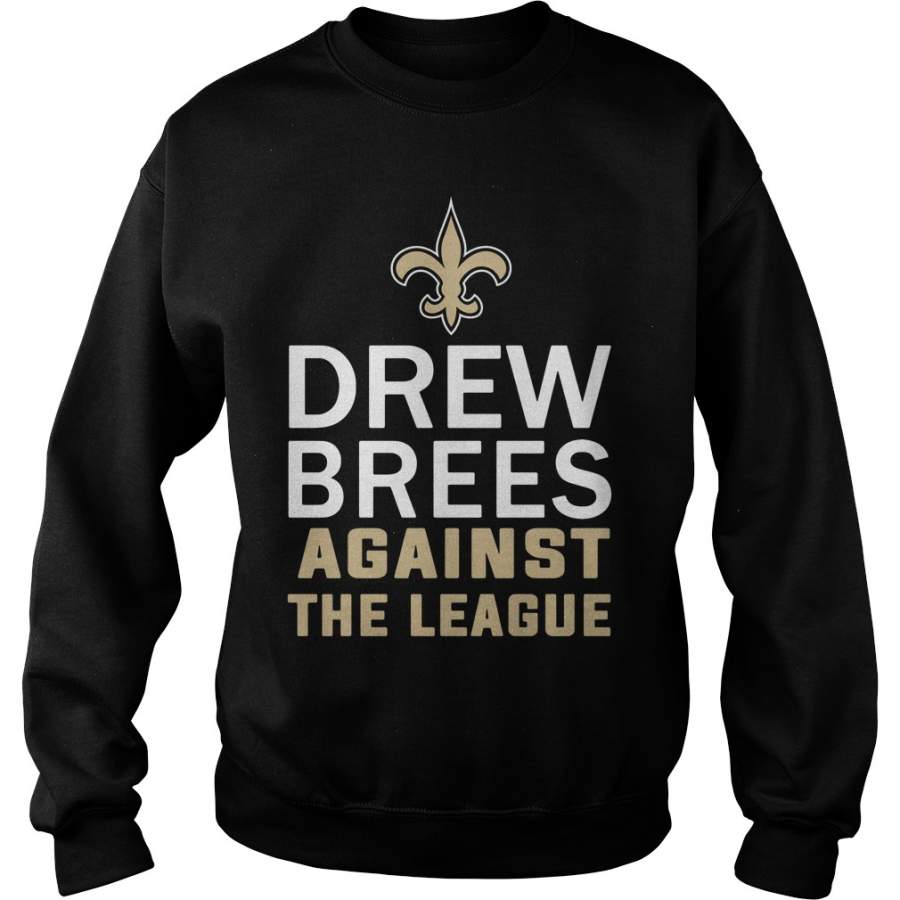 New Orleans Saints Drew Brees Against The League Sweatshirt