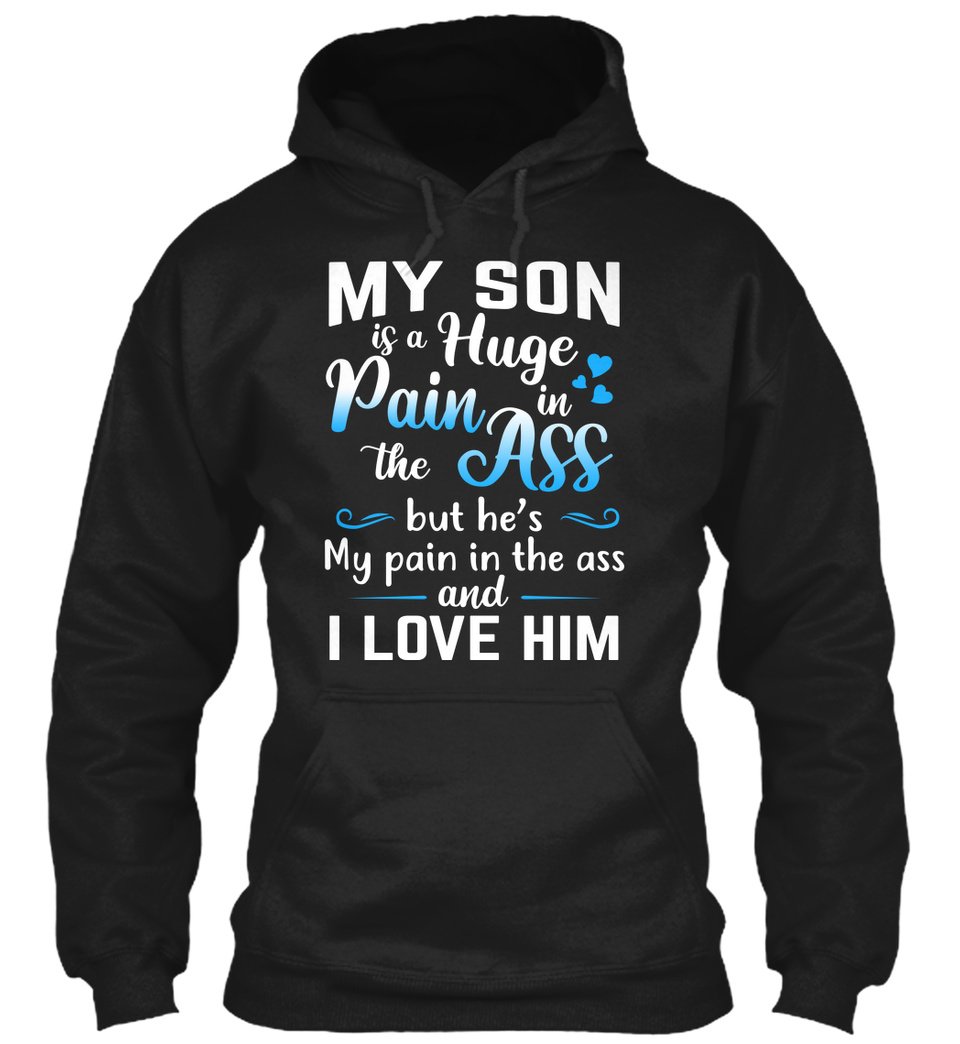 My Son Is Huge Pain In My Ass Gift Standard Hoodie