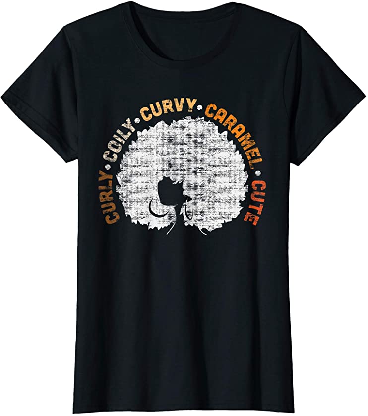 Womens Curly Curvy Caramel Cutie Melanin Goddess Black Pride Gift T-Shirt