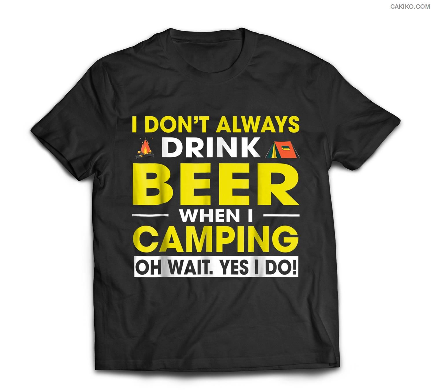 I Don’T Always Drink Beer When I Camping Oh Wait I Do T-Shirt